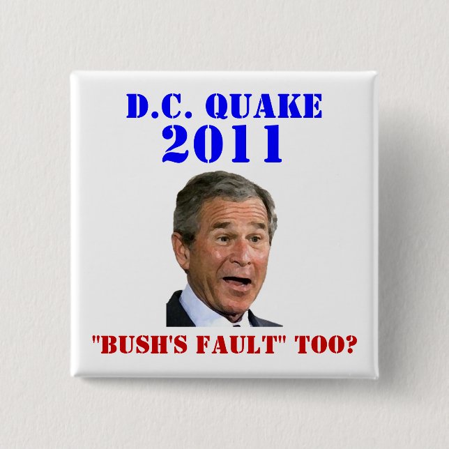 D.C. Quake: Bush's Fault Too? Button (Front)