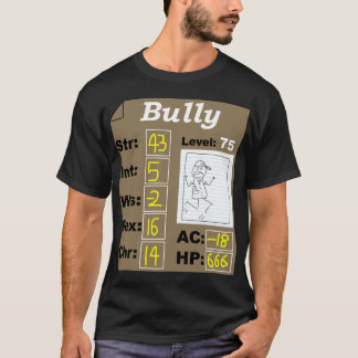 D&D Character (Bully) T-Shirt