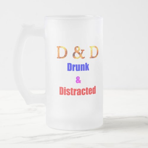 DD Drunk and Distracted Frosted Glass Beer Mug