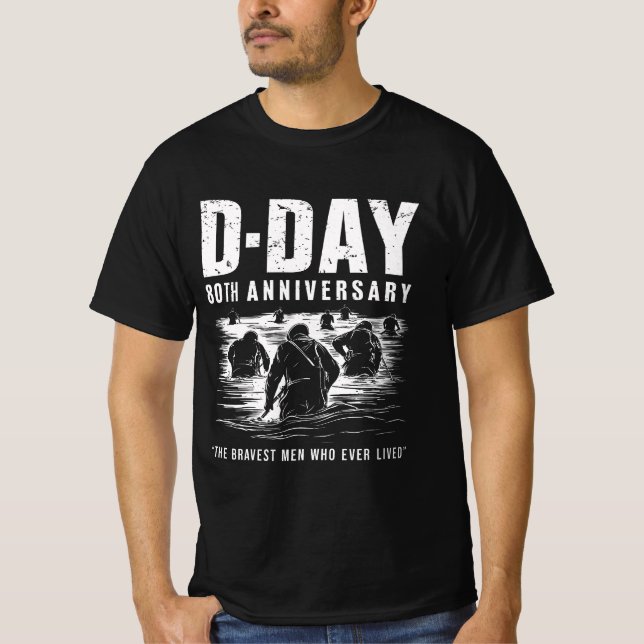 D-Day 80th Anniversary - The Bravest Men Who Ever  T-Shirt (Front)