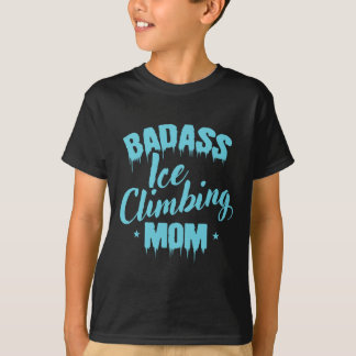 D Ice Climbing Mom Winter Ice Climbing T-Shirt