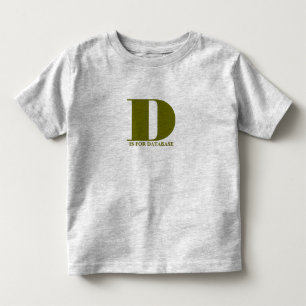 D is for Database Toddler T-shirt