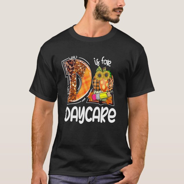 D Is For Daycare Leopard Pumpkin Teacher Fall Than T-Shirt (Front)