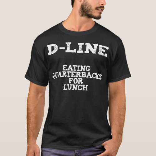 D Line Eating Quarterbacks Football Games  T_Shirt