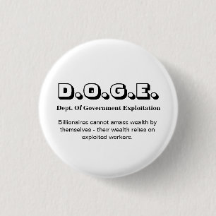 D.O.G.E. Dept. Of Gov. Exploitation..... Button