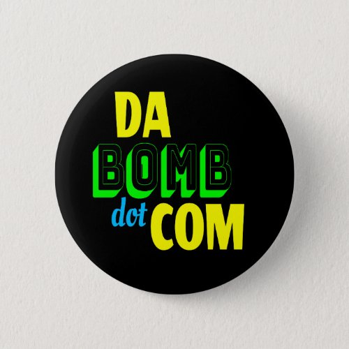 Da Bomb dot com Novelty Funny Retro 90s Button