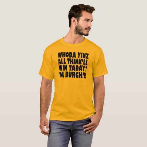 Da Burg Whoda Yinz All Thinkll WinTaday T_shirt
