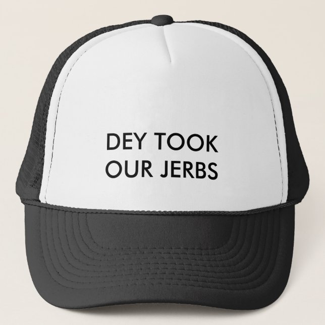 DA_DEY TOOK OUR JERBS TRUCKER HAT (Front)
