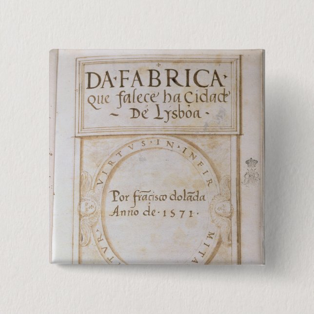 Da Fabrica que falece ha Cidade de Lysboa' Button (Front)