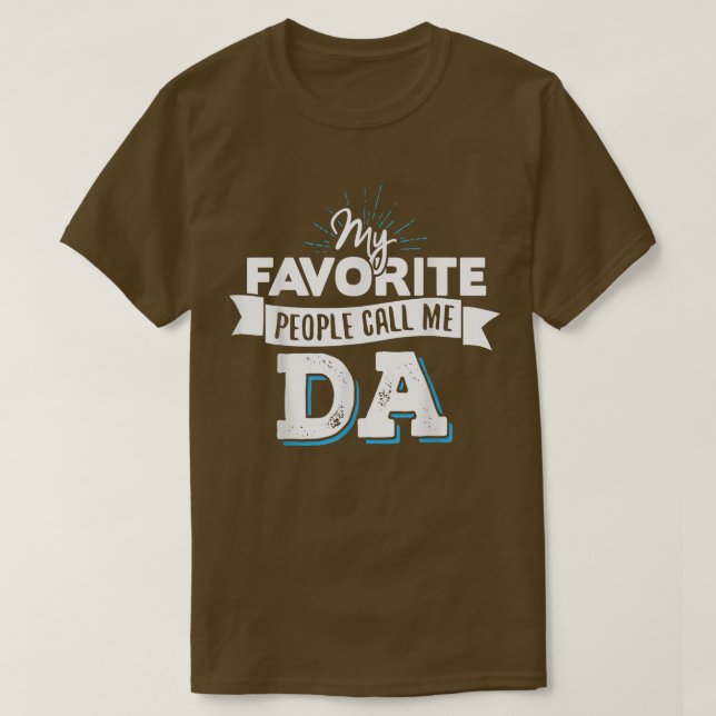 Da   My Favorite People Call Me Da  T-Shirt (Design Front)