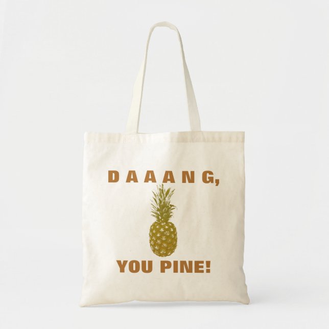 Daaang You Pine Tote Bag (Front)