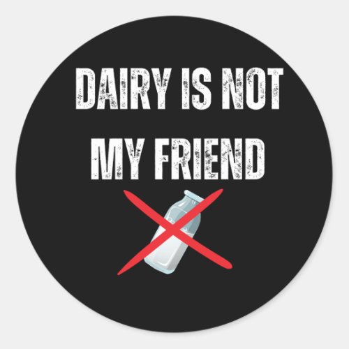 Daairy is not my friend classic round sticker