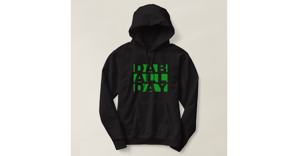 belangrijk Regelmatigheid strip Dab All Day hoodie - Weed Oil Wax Dab Rig Pullover | Zazzle