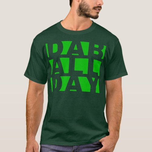 Dab All Day  Weed Oil Wax Dab Rig T_Shirt
