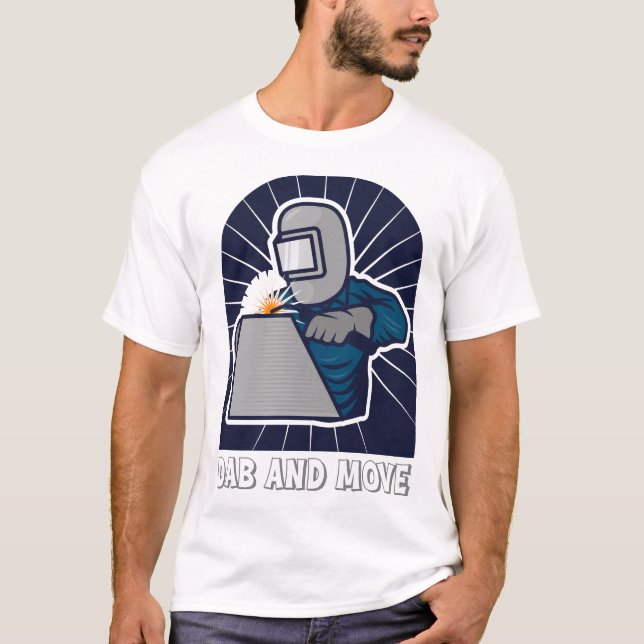 Dab and Move Funny TIG Welder Art T-Shirt (Front)