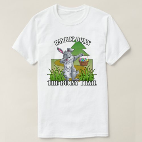 Dabbin Down The Bunny Trail Easter T_Shirt