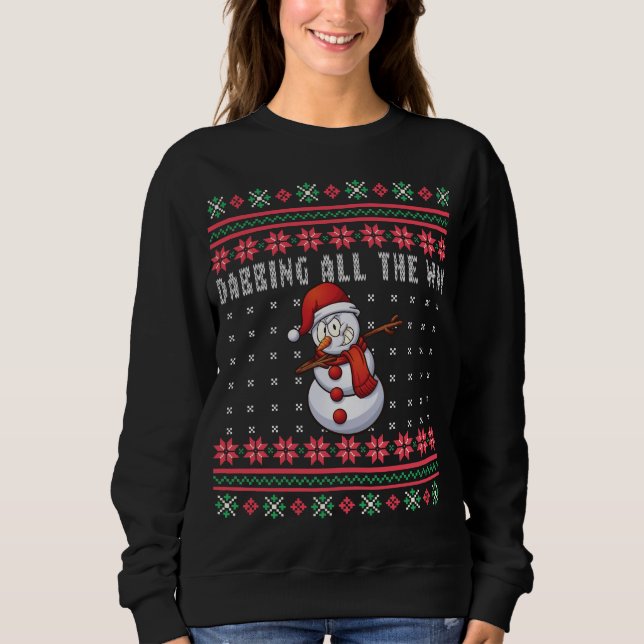 Dabbing All the Way Snowman Ugly Christmas Sweatshirt (Front)