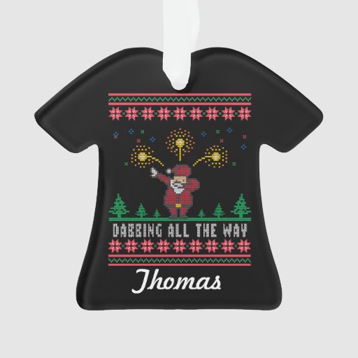 Dabbing All The Way Ugly Christmas Sweater Ornament