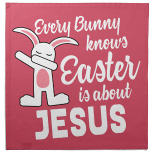 Dabbing Bunny Easter Is About Jesus Napkin