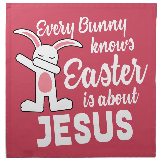 Dabbing Bunny Easter Is About Jesus Napkin (Front)