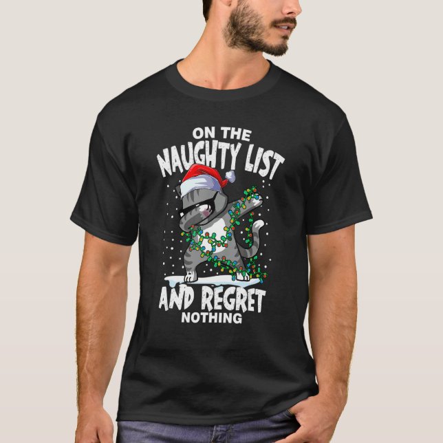 Dabbing Ca On the Naughty List and I Regret Nothin T-Shirt (Front)