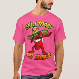 Dabbing Chili Pepper Chili Today Hot Tamale T-Shirt