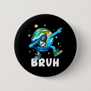Dabbing Earth Day 2025 Bruh Funny Meme Saying Kids Button