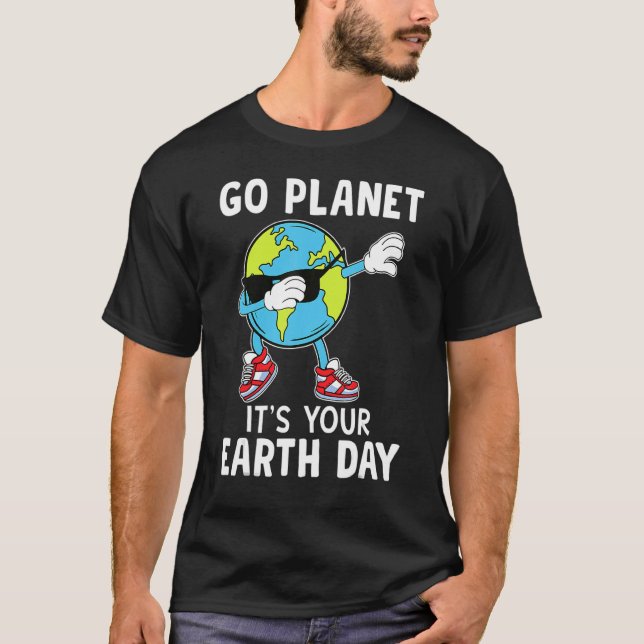 Dabbing Earth Go Planet It's Your Earth Day 52th A T-Shirt (Front)