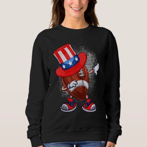 Dabbing Football Ball  Uncle Sam Hat American 4th Sweatshirt