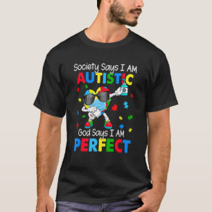 Dabbing Heart Society Says I'm Autistic God Says I T-Shirt
