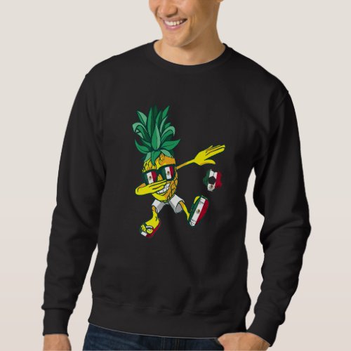 Dabbing Pineapple Mexican Roots Mexico Soccer Ball Sweatshirt
