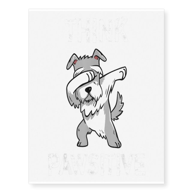Dabbing Schnauzer Dog Think Pawsitive Inspiration Temporary Tattoos (Front)