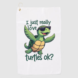 Dabbing Sea Turtle I Just Really Love Turtles Ok_ Golf Towel