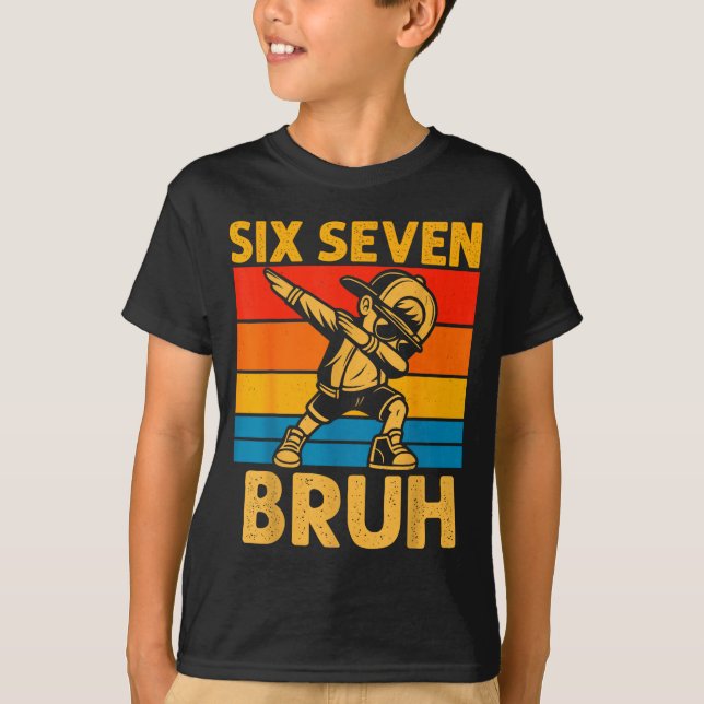 Dabbing Six Seven Bruh 67 Meme 6 7 Numbers Funny B T-Shirt (Front)