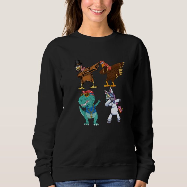 Dabbing Squad turkey unicorn dinosaur thanksgiving Sweatshirt (Front)