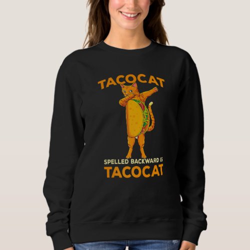 Dabbing Tacocat Spelled Backward  Taco Cat Dab Sweatshirt