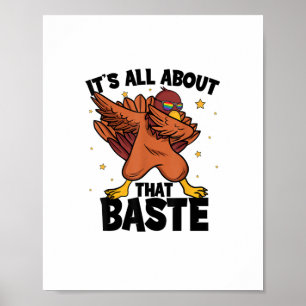 Dabbing Thanksgiving Turkey All About That Baste P Poster
