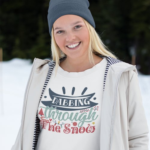Dabbing Through The Snow Funny Christmas Saying Sweatshirt