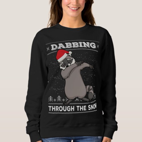 Dabbing Through The Snow Raccoon Dab Ugly Christma Sweatshirt