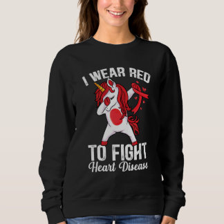 Dabbing unicorn I Wear Red To Fight Heart Disease  Sweatshirt