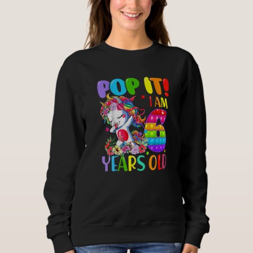 Dabbing Unicorn Pop It I Am 6 Years Old Fidget 6th Sweatshirt