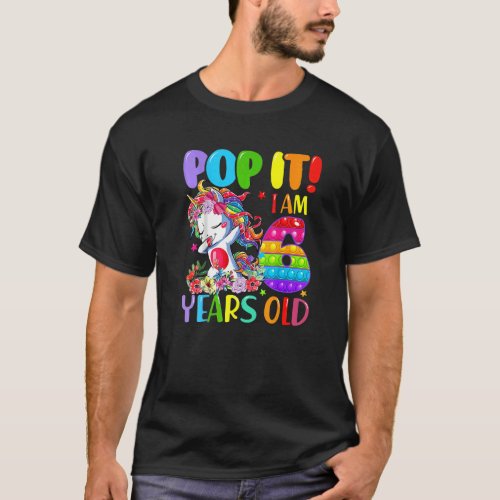 Dabbing Unicorn Pop It I Am 6 Years Old Fidget 6th T_Shirt