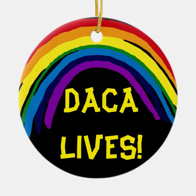 DACA Lives Rainbow Ceramic Ornament