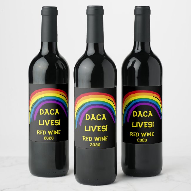 DACA Lives Rainbow Wine Label