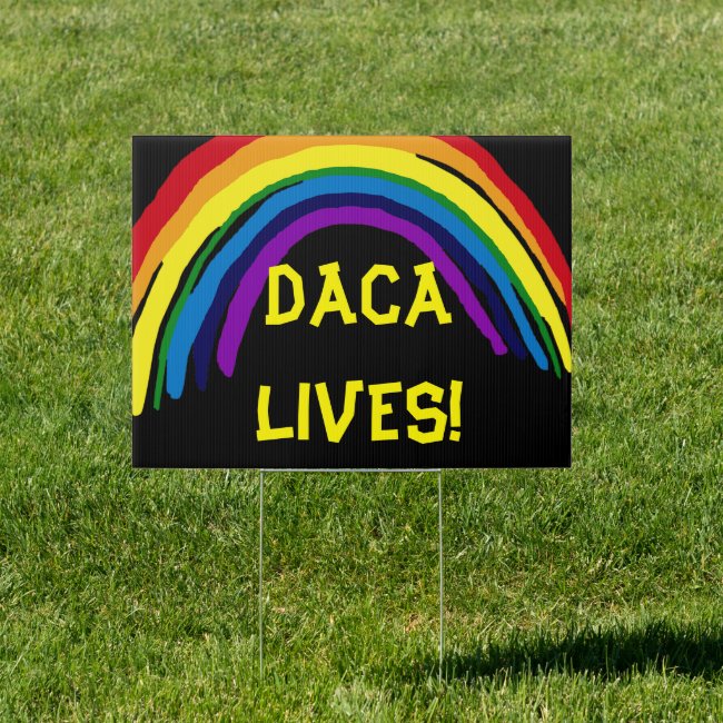 DACA Lives Rainbow Yard Sign