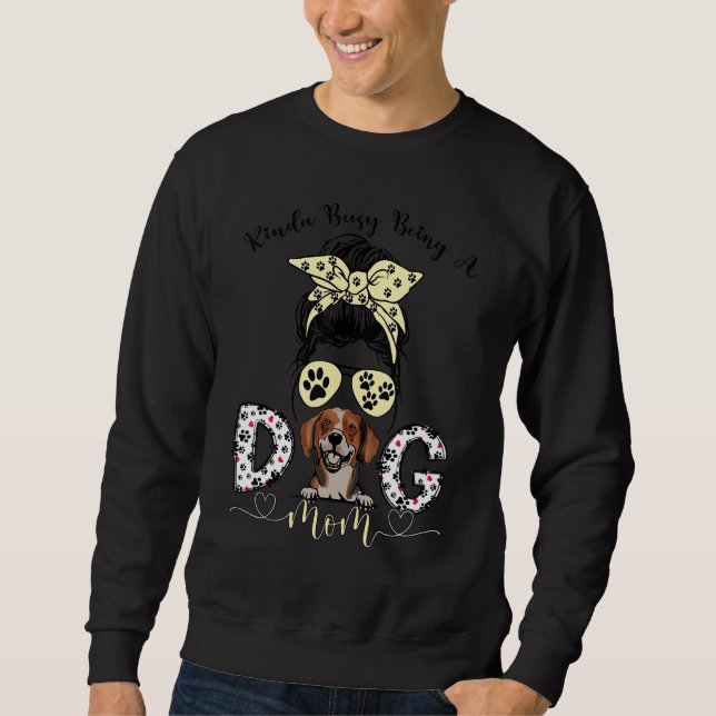 Dachsbracke Dogs  Kinda Busy Being A Dog Mom Messy Sweatshirt (Front)