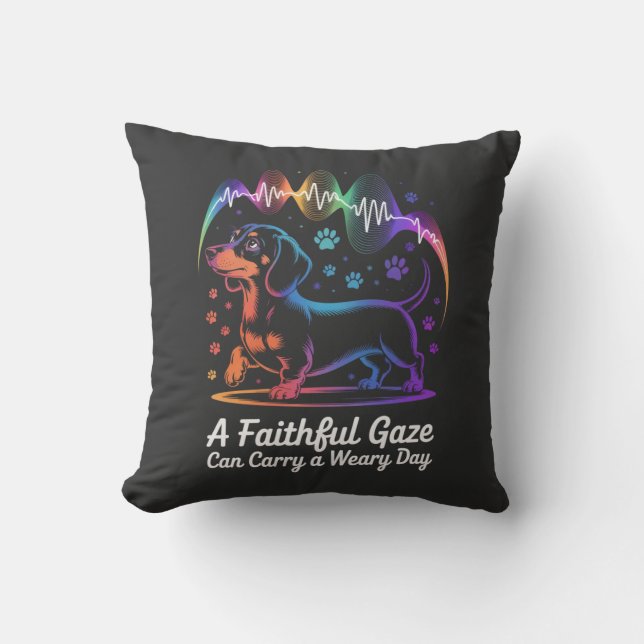 Dachshund A Faithful Gaze Can Carry A Weary Day Throw Pillow (Front)
