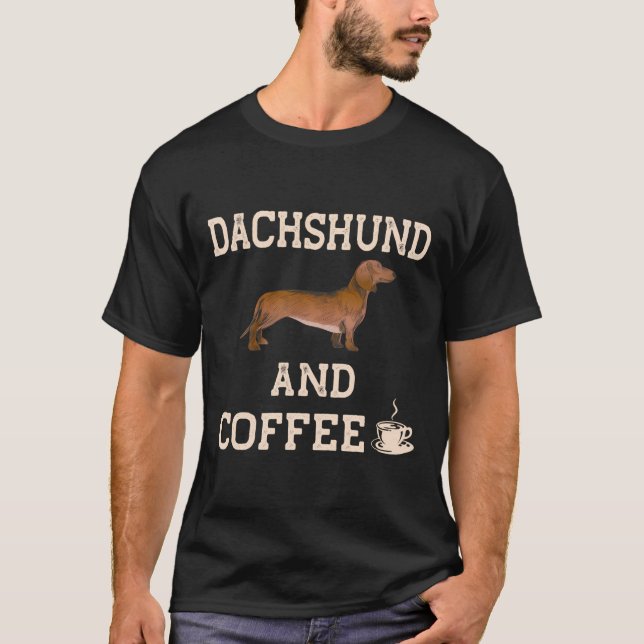 Dachshund And Coffee Gifts Funny Weiner Dog Cute P T-Shirt (Front)