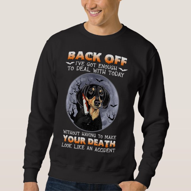 Dachshund Back Off Got Enough To Deal Halloween Co Sweatshirt (Front)