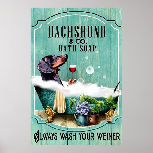 Dachshund Bath Soap Always Wash Your Weiner Poster